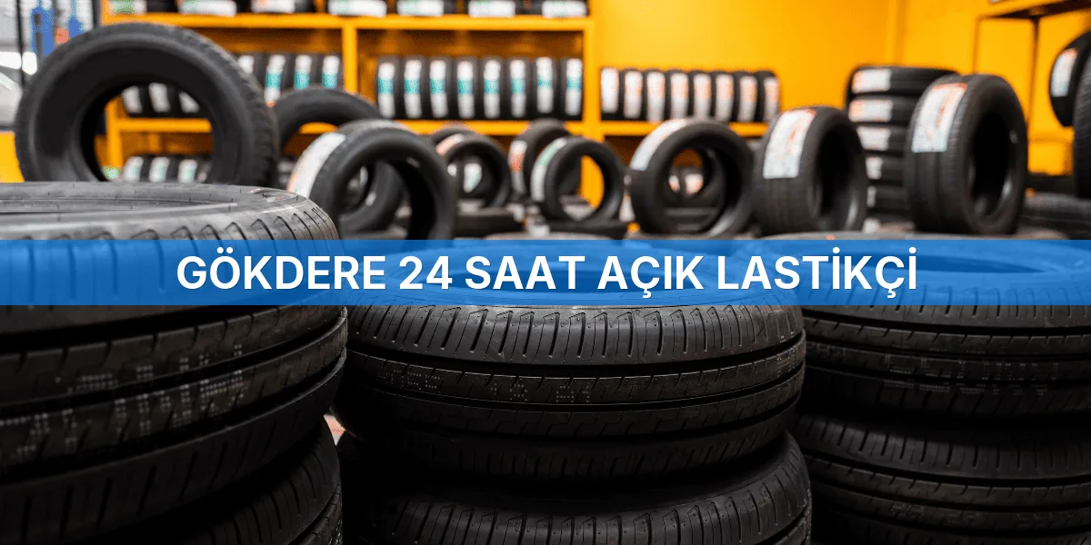 Gökdere 24 Saat Açık Lastikçi